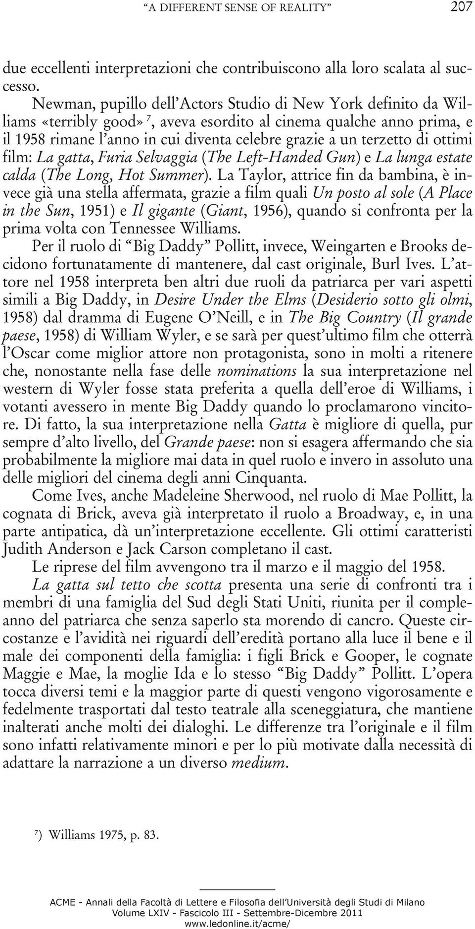 di ottimi film: La gatta, Furia Selvaggia (The Left-Handed Gun) e La lunga estate calda (The Long, Hot Summer).