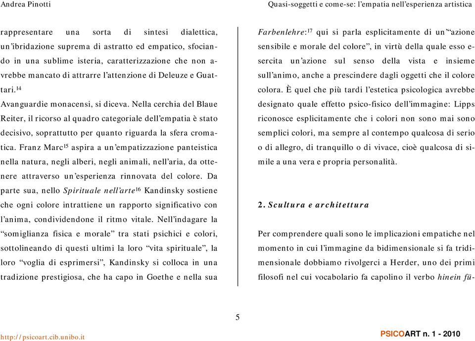 Nella cerchia del Blaue Reiter, il ricorso al quadro categoriale dell empatia è stato decisivo, soprattutto per quanto riguarda la sfera cromatica.