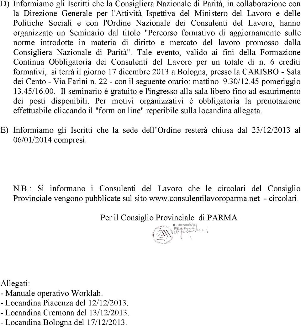 dalla Consigliera Nazionale di Parità". Tale evento, valido ai fini della Formazione Continua Obbligatoria dei Consulenti del Lavoro per un totale di n.