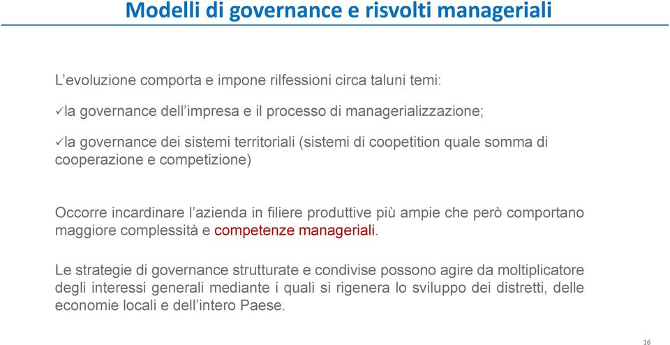 azienda in filiere produttive più ampie che però comportano maggiore complessità e competenze manageriali.