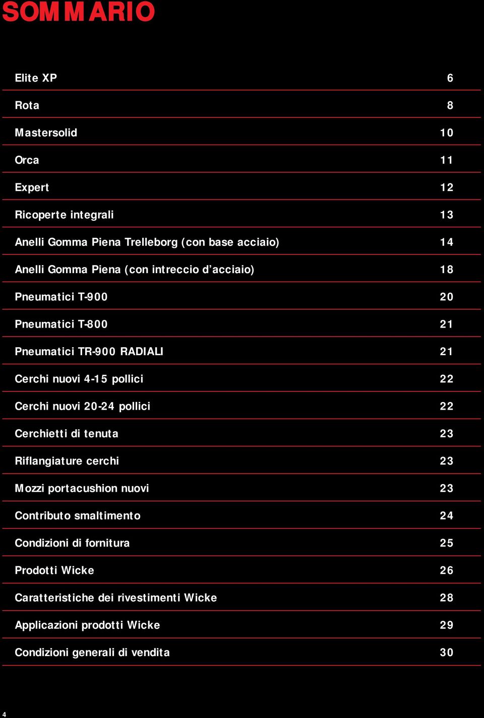 Cerchi nuovi 20-24 pollici 22 Cerchietti di tenuta 23 Riflangiature cerchi 23 Mozzi portacushion nuovi 23 Contributo smaltimento 24