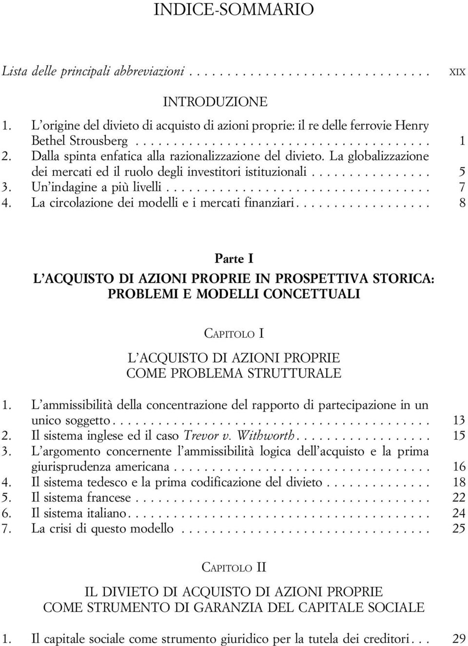 Lacircolazionedeimodellieimercatifinanziari... 8 Parte I IN PROSPETTIVA STORICA: PROBLEMI E MODELLI CONCETTUALI CAPITOLO I COME PROBLEMA STRUTTURALE 1.