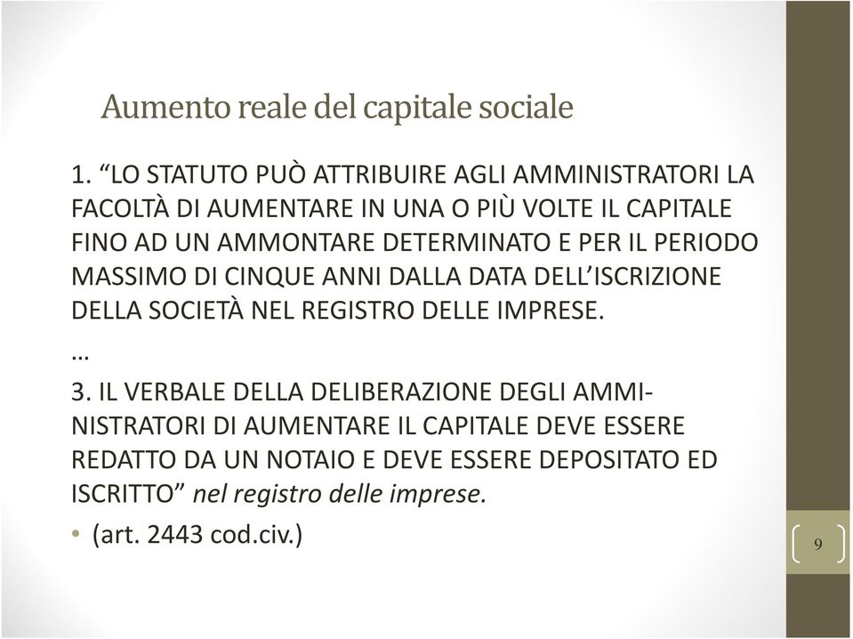 AMMONTARE DETERMINATO E PER IL PERIODO MASSIMO DI CINQUE ANNI DALLA DATA DELL ISCRIZIONE DELLA SOCIETÀ NEL REGISTRO