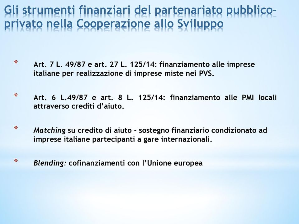 8 L. 125/14: finanziamento alle PMI locali attraverso crediti d aiuto.