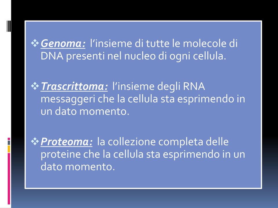 Trascrittoma: l insieme degli RNA messaggeri che la cellula sta