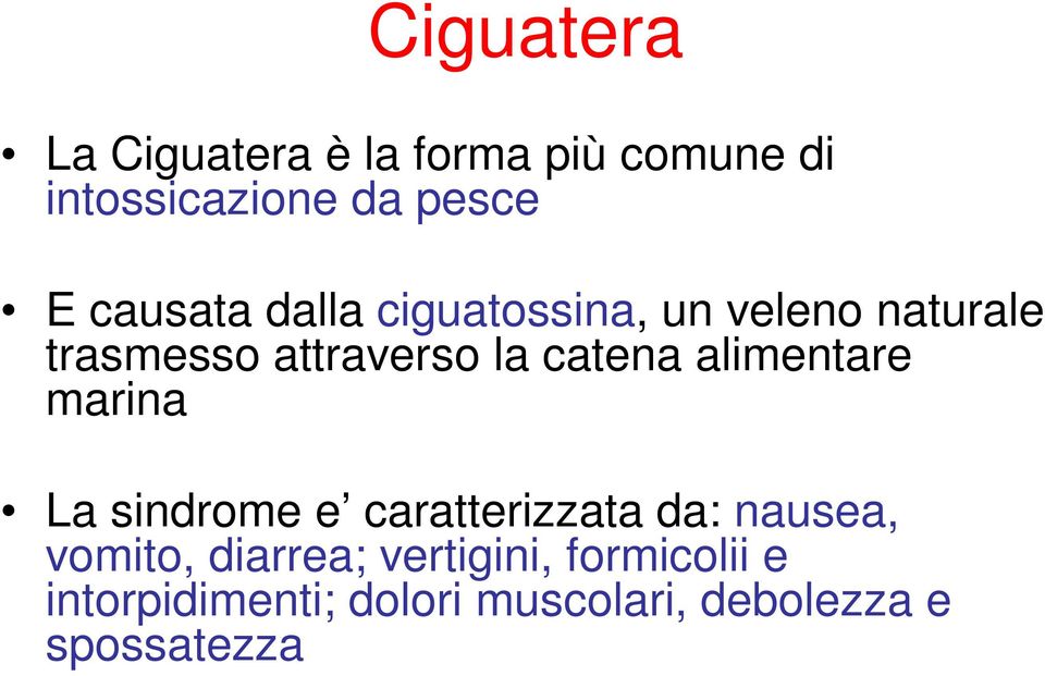 alimentare marina La sindrome e caratterizzata da: nausea, vomito, diarrea;