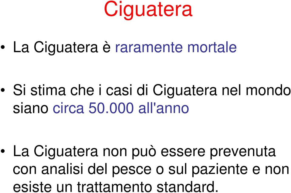 000 all'anno La Ciguatera non può essere prevenuta con