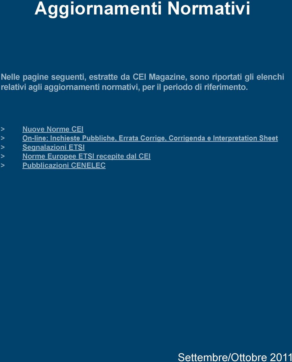 > Nuove Norme CEI > On-line: Inchieste Pubbliche, Errata Corrige, Corrigenda e