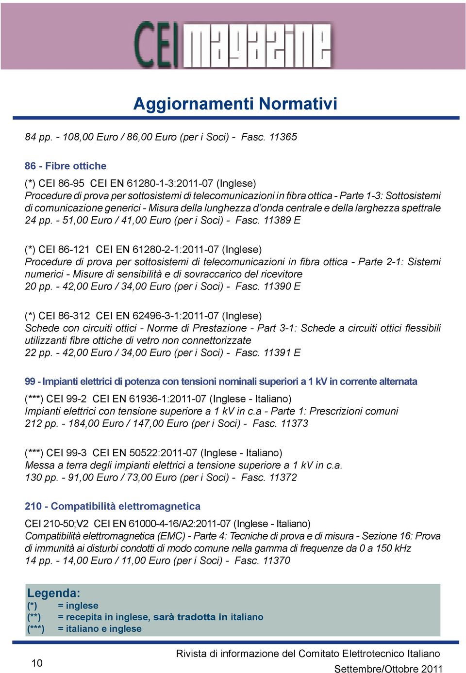 - Misura della lunghezza d onda centrale e della larghezza spettrale 24 pp. - 51,00 Euro / 41,00 Euro (per i Soci) - Fasc.