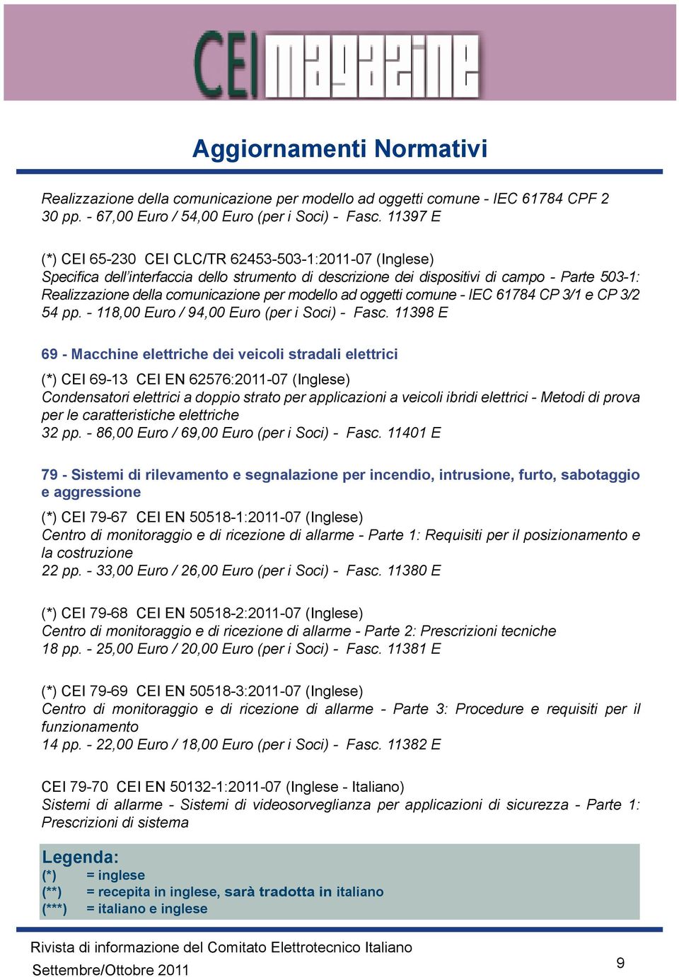 modello ad oggetti comune - IEC 61784 CP 3/1 e CP 3/2 54 pp. - 118,00 Euro / 94,00 Euro (per i Soci) - Fasc.