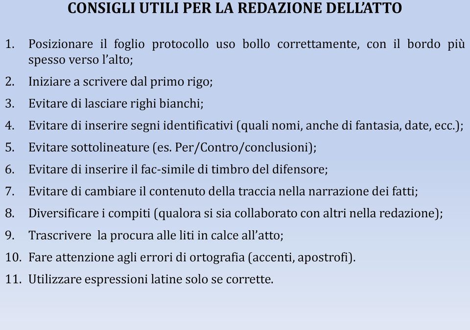 Evitare di inserire il fac-simile di timbro del difensore; 7. Evitare di cambiare il contenuto della traccia nella narrazione dei fatti; 8.