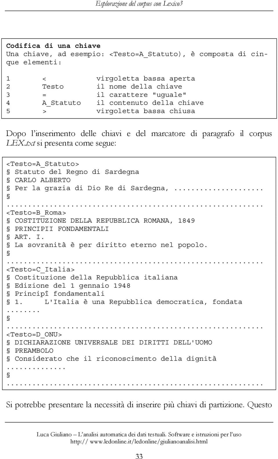 txt si presenta come segue: <Testo=A_Statuto> Statuto del Regno di Sardegna CARLO ALBERTO Per la grazia di Dio Re di Sardegna,.