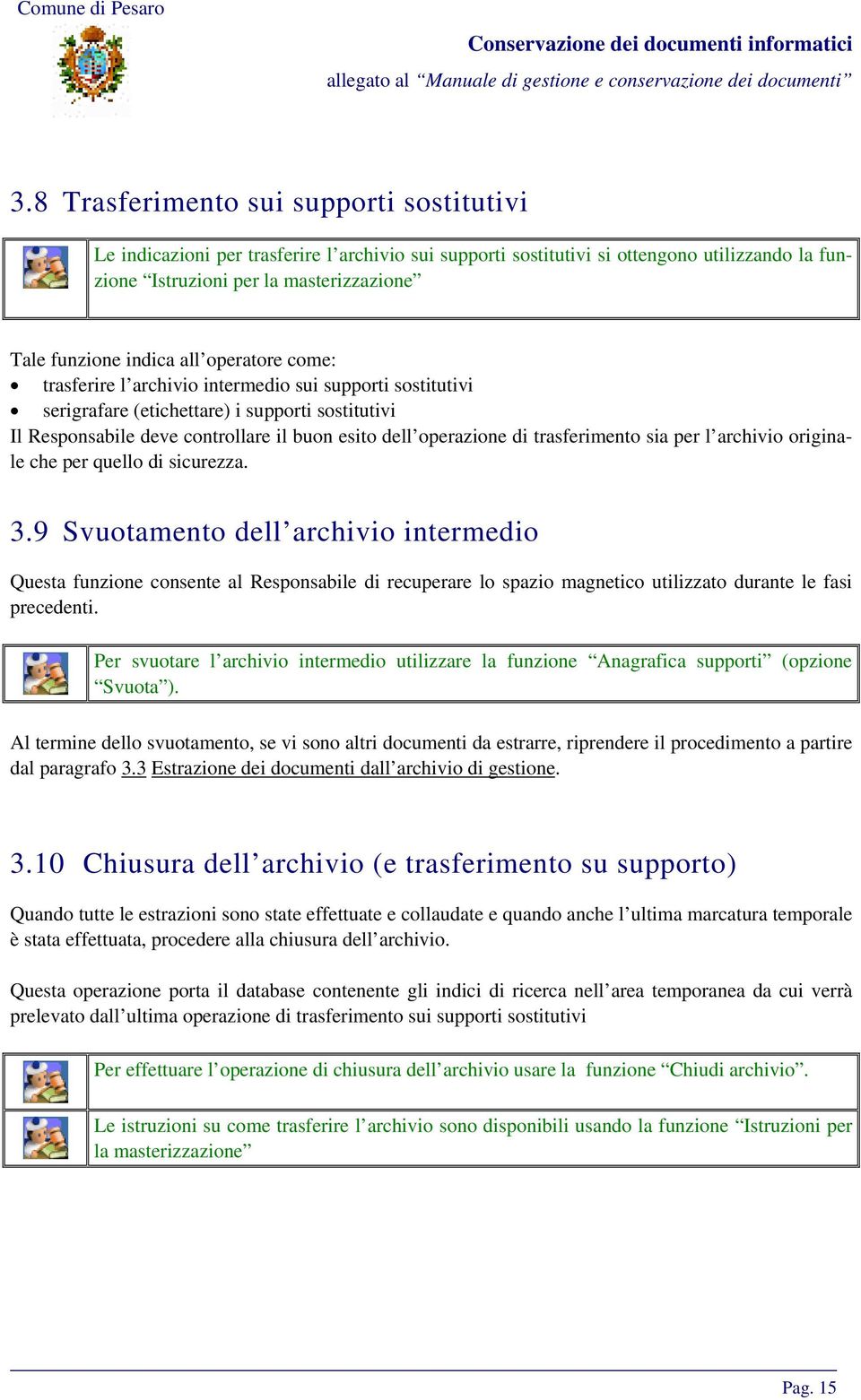 trasferimento sia per l archivio originale che per quello di sicurezza. 3.