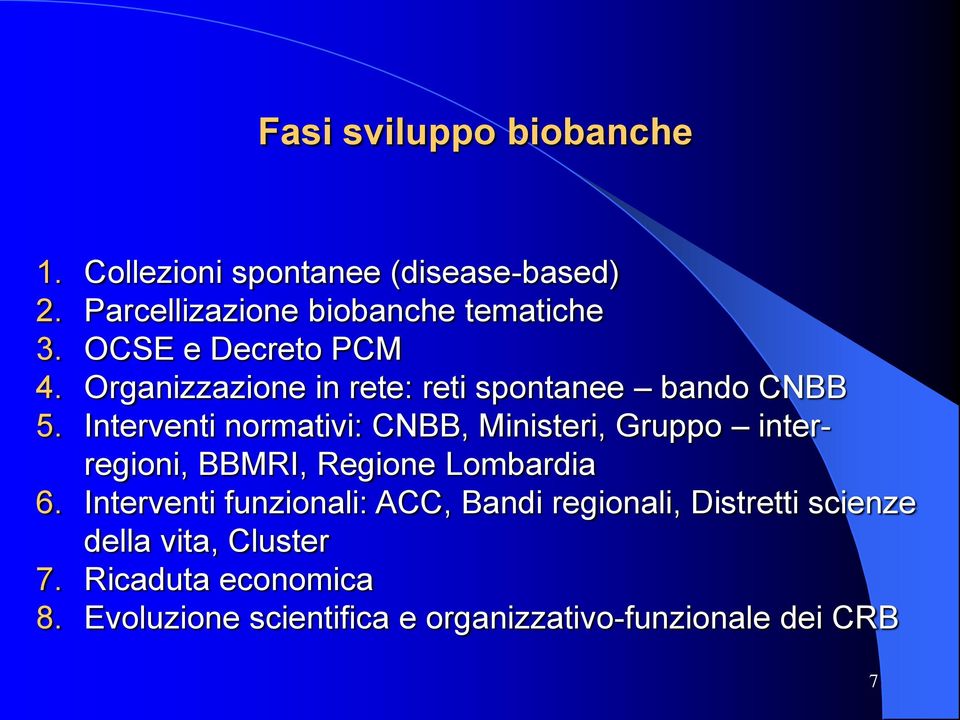 Interventi normativi: CNBB, Ministeri, Gruppo interregioni, BBMRI, Regione Lombardia 6.