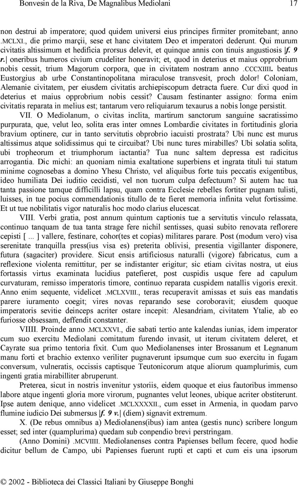 oneribus humeros civium crudeliter honeravit; et, quod in deterius et maius opprobrium nobis cessit, trium Magorum corpora, que in civitatem nostram anno.cccxiiii.