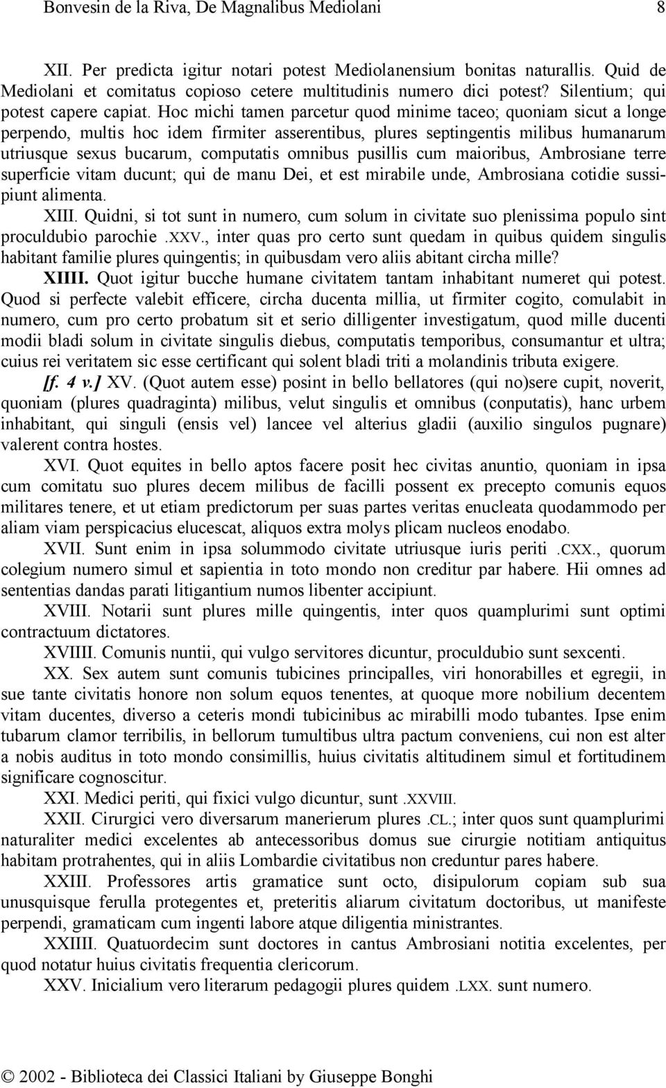 pusillis cum maioribus, Ambrosiane terre superficie vitam ducunt; qui de manu Dei, et est mirabile unde, Ambrosiana cotidie sussipiunt alimenta. XIII.