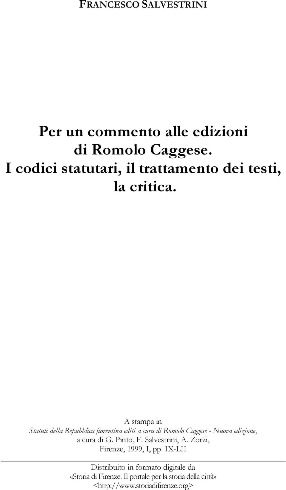 A stampa in Statuti della Repubblica fiorentina editi a cura di Romolo Caggese - Nuova edizione, a cura di