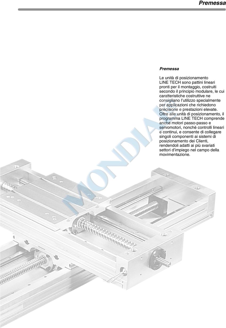 Oltre alle unità di posizionamento, il programma LINE TECH comprende anche motori passo-passo e servomotori, nonchè controlli lineari e continui, e
