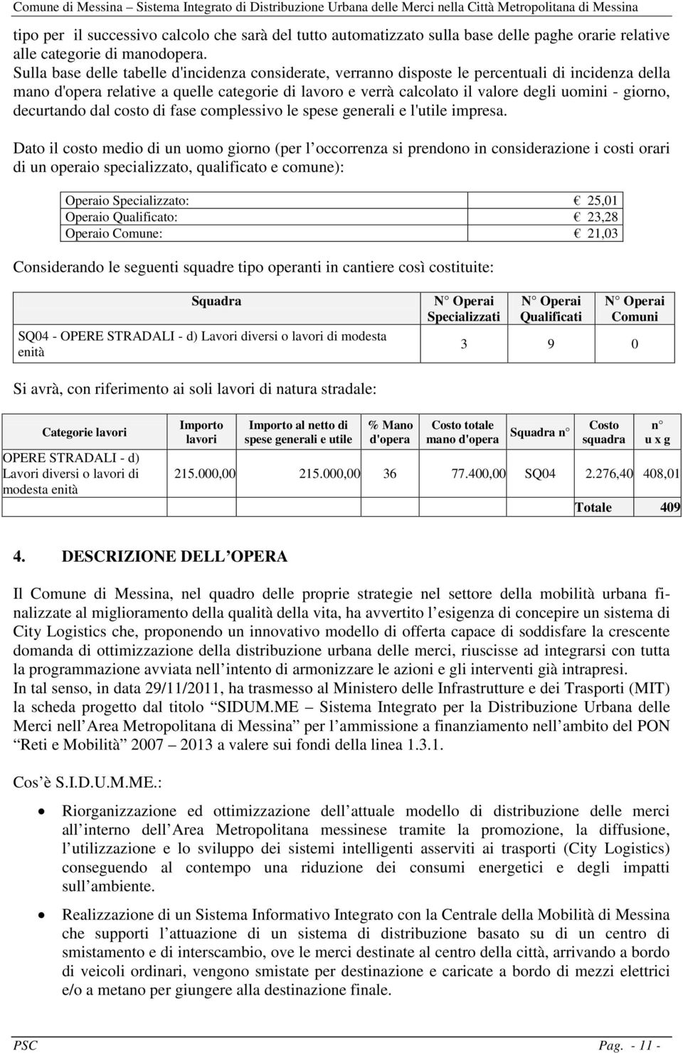 giorno, decurtando dal costo di fase complessivo le spese generali e l'utile impresa.