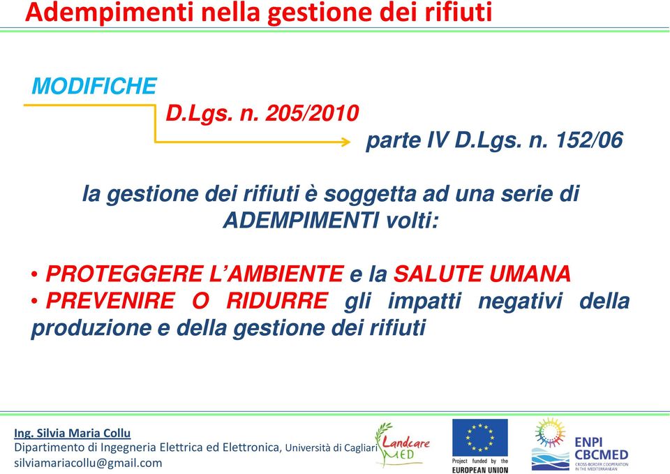 152/06 la gestione dei rifiuti è soggetta ad una serie di ADEMPIMENTI