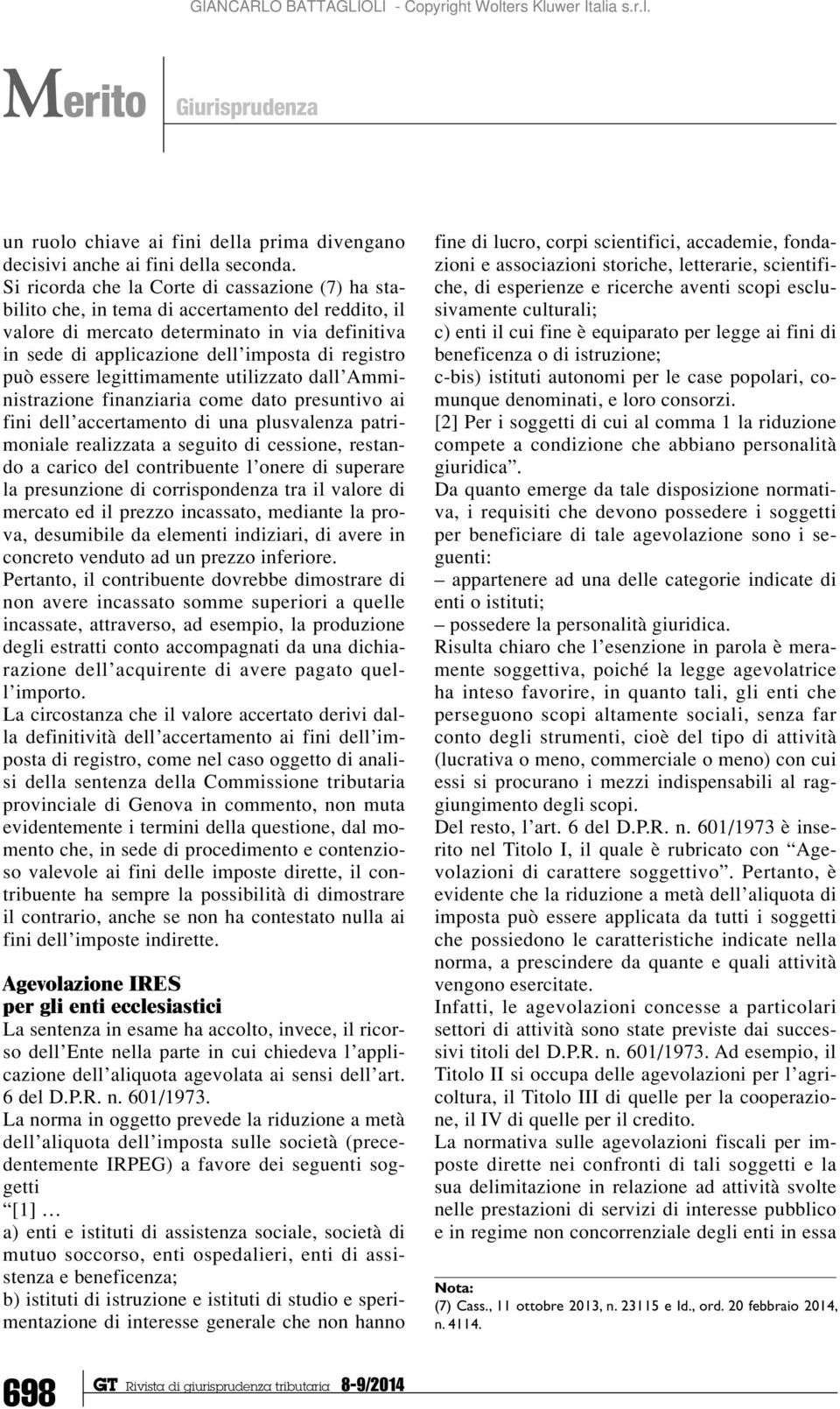 può essere legittimamente utilizzato dall Amministrazione finanziaria come dato presuntivo ai fini dell accertamento di una plusvalenza patrimoniale realizzata a seguito di cessione, restando a