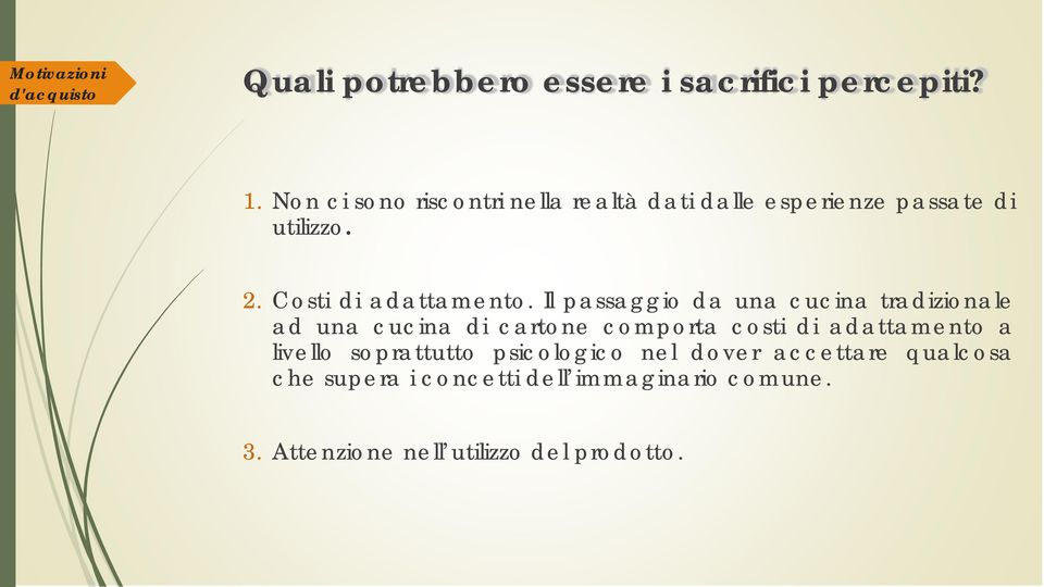 Il passaggio da una cucina tradizionale ad una cucina di cartone comporta costi di adattamento a livello