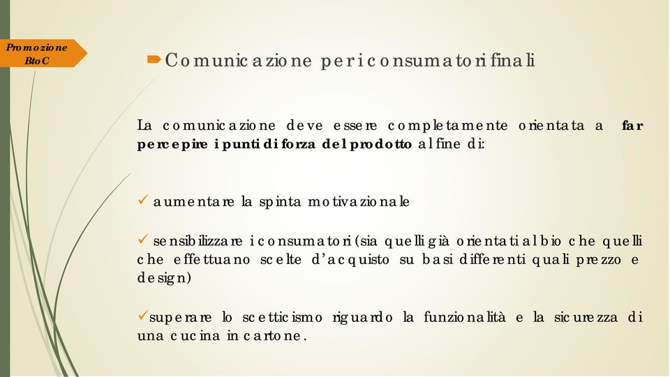 consumatori (sia quelli già orientati al bio che quelli che effettuano scelte d acquisto su basi differenti