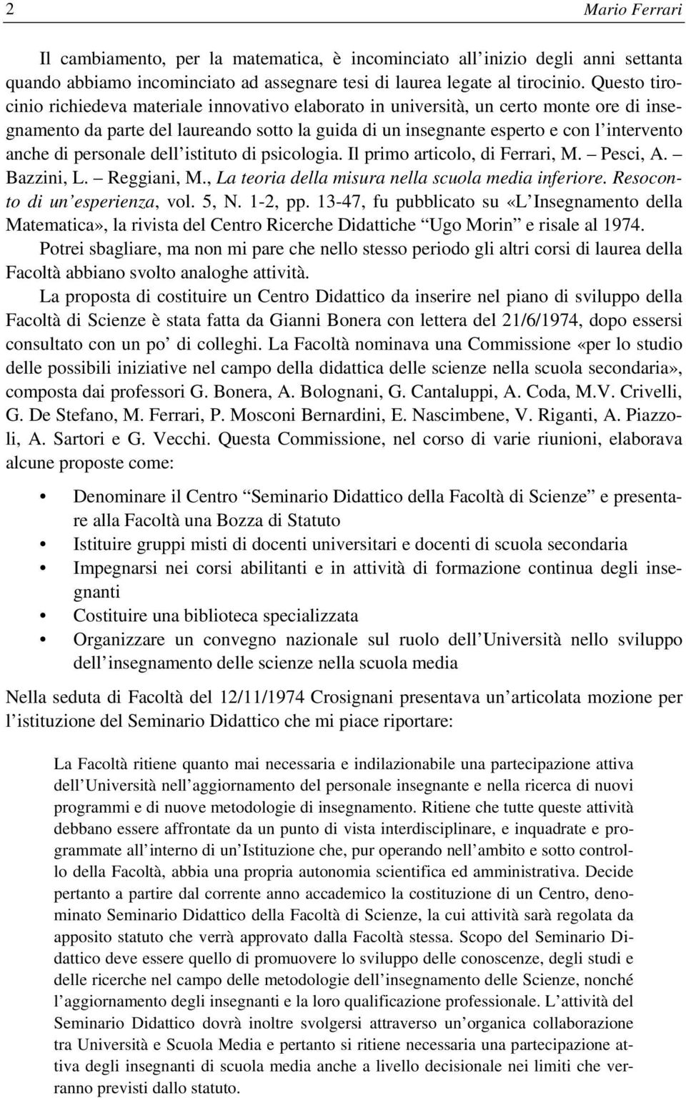 personale dell istituto di psicologia. Il primo articolo, di Ferrari, M. Pesci, A. Bazzini, L. Reggiani, M., La teoria della misura nella scuola media inferiore. Resoconto di un esperienza, vol. 5, N.