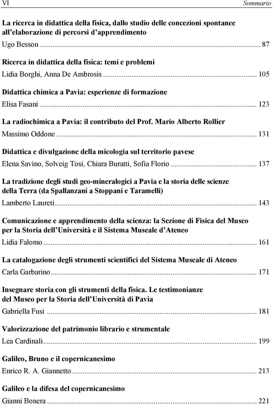 .. 123 La radiochimica a Pavia: il contributo del Prof. Mario Alberto Rollier Massimo Oddone.