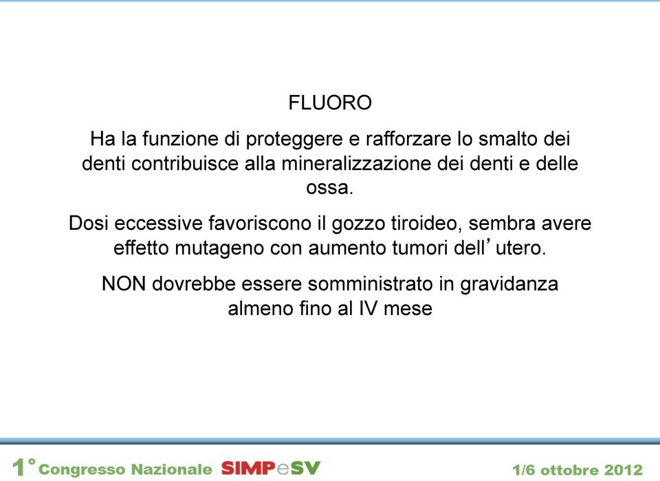 Dosi eccessive favoriscono il gozzo tiroideo, sembra avere effetto mutageno