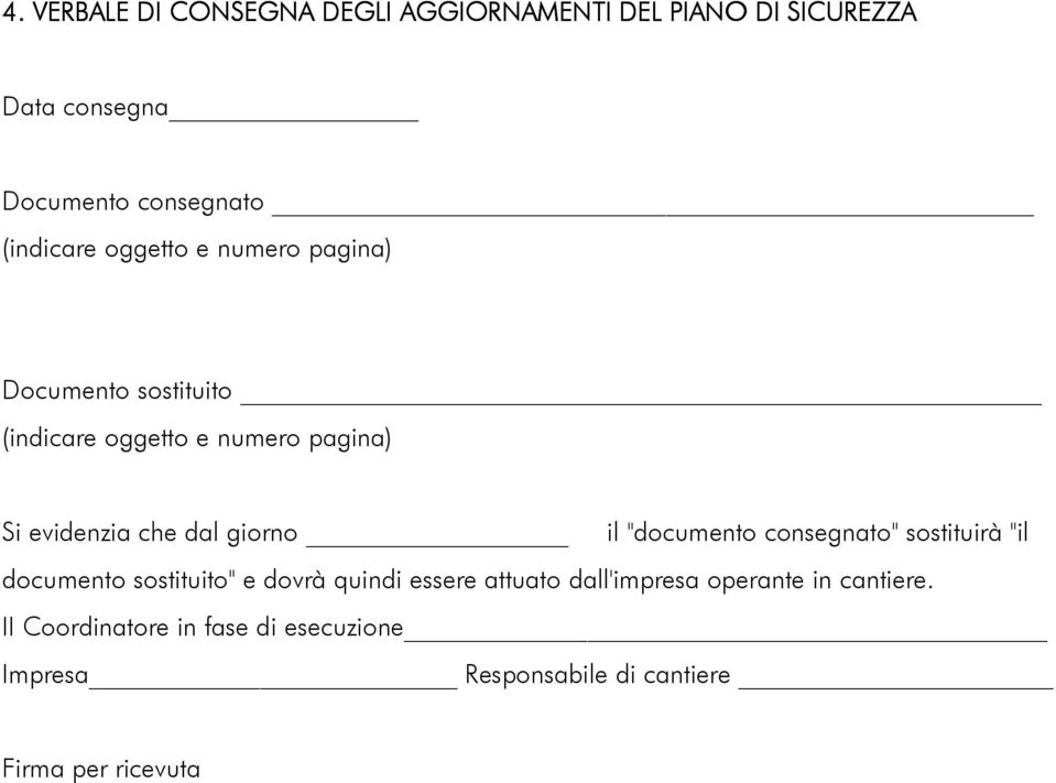 dal giorno il "documento consegnato" sostituirà "il documento sostituito" e dovrà quindi essere attuato