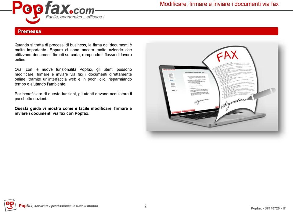 Ora, con le nuove funzionalità Popfax, gli utenti possono modificare, firmare e inviare via fax i documenti direttamente online, tramite un'interfaccia