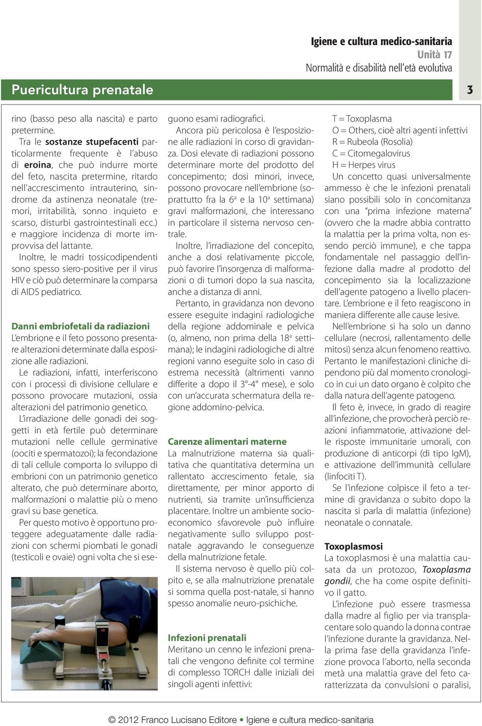 neonatale (tremori, irritabilità, sonno inquieto e scarso, disturbi gastrointestinali ecc.) e maggiore incidenza di morte improvvisa del lattante.