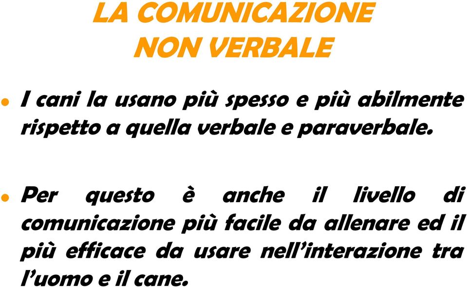 Per questo è anche il livello di comunicazione più facile da