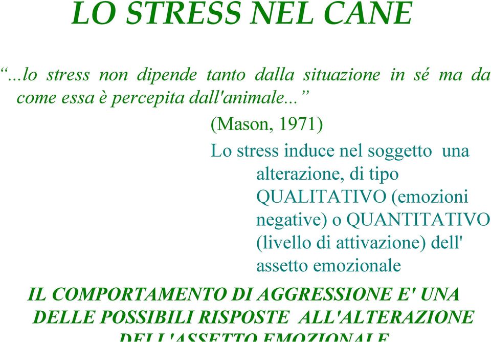 .. (Mason, 1971) Lo stress induce nel soggetto una alterazione, di tipo QUALITATIVO (emozioni