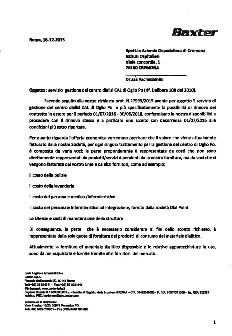 27995/2015 avente per ogetto Jl servizio di gestione del centro dialisi tal di 01110 Po epici speclflcatamente la posslbllid di rinnovo del contratto In essere per nperiodo 01/ffl/2016-30/0612018,