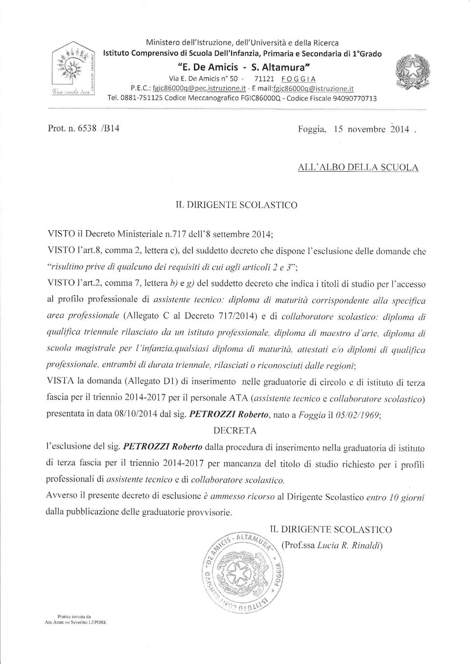 6538 /R14 Foggia, 15 novembre 2014 VISTO l'aí.8, comma 2, lettera c), del suddetto decreto che dispone l'esclusione delle domande che VISTO l'art.