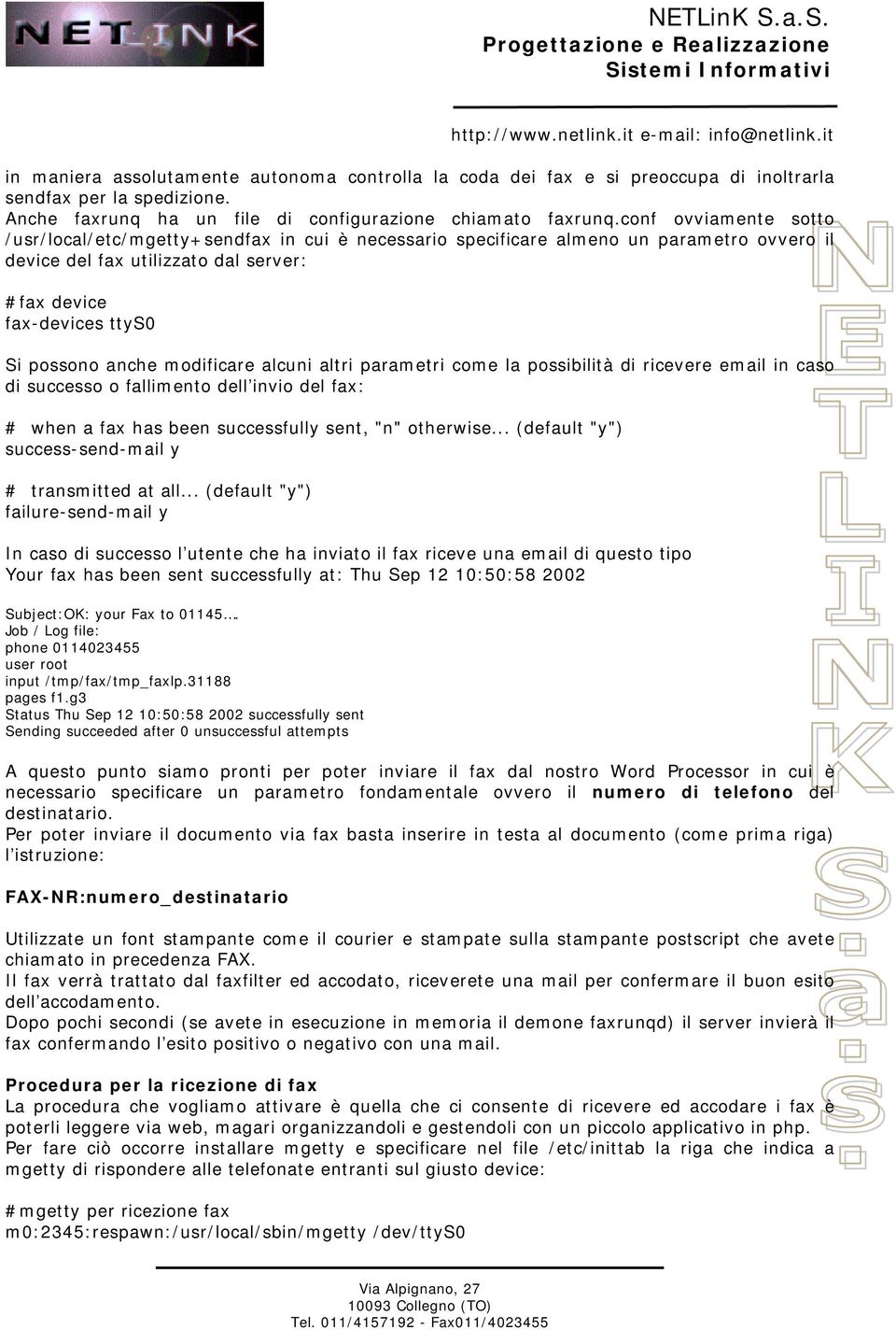 modificare alcuni altri parametri come la possibilità di ricevere email in caso di successo o fallimento dell invio del fax: # when a fax has been successfully sent, "n" otherwise.