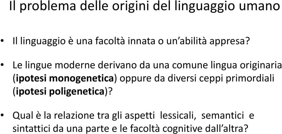 Le lingue moderne derivano da una comune lingua originaria (ipotesi monogenetica) oppure