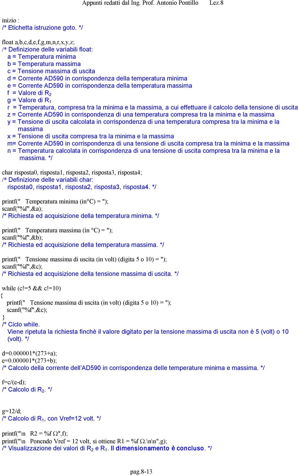 temperatura minima e = Corrente AD590 in corrispondenza della temperatura massima f = Valore di g = Valore di r = Temperatura, compresa tra la minima e la massima, a cui effettuare il calcolo della