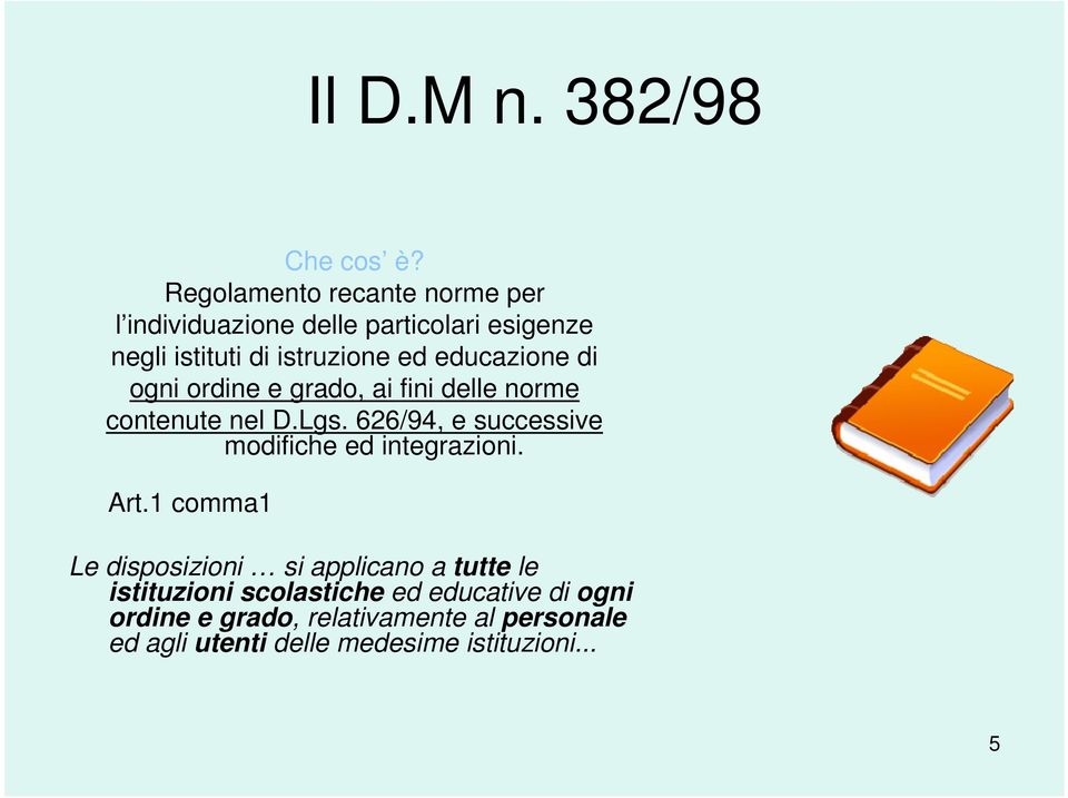 educazione di ogni ordine e grado, ai fini delle norme contenute nel D.Lgs.