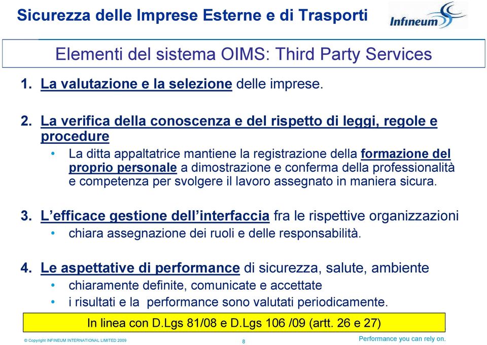 professionalità e competenza per svolgere il lavoro assegnato in maniera sicura. 3.