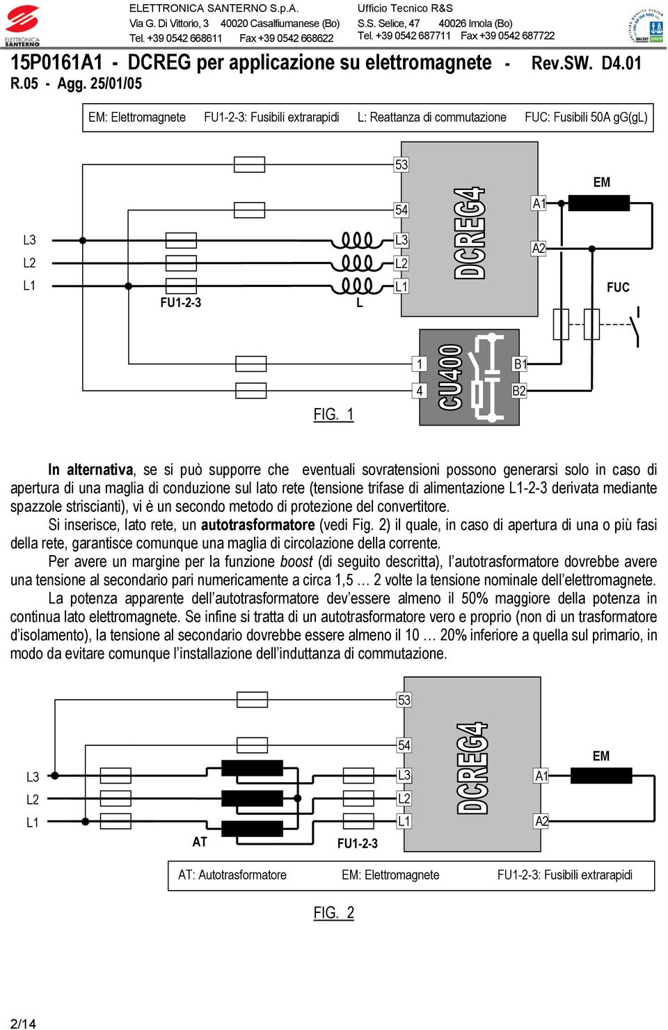 L1-2-3 derivata mediante spazzole striscianti), vi è un secondo metodo di protezione del convertitore. Si inserisce, lato rete, un autotrasformatore (vedi Fig.