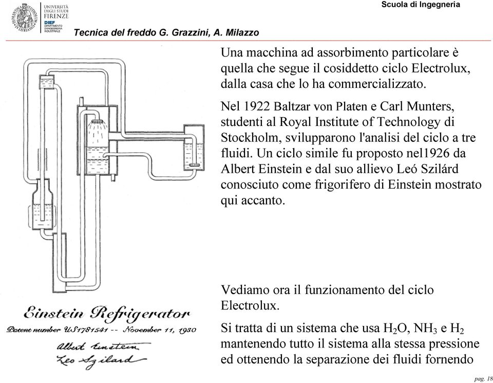 Un ciclo simile fu proposto nel1926 da Albert Einstein e dal suo allievo Leó Szilárd conosciuto come frigorifero di Einstein mostrato qui accanto.