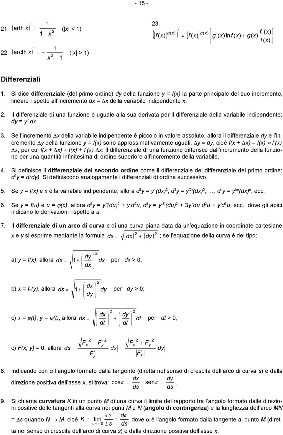 . Il differezile di u fuzioe è ugule ll su derivt per il differezile dell vriile idipedete: dy y d. 3.