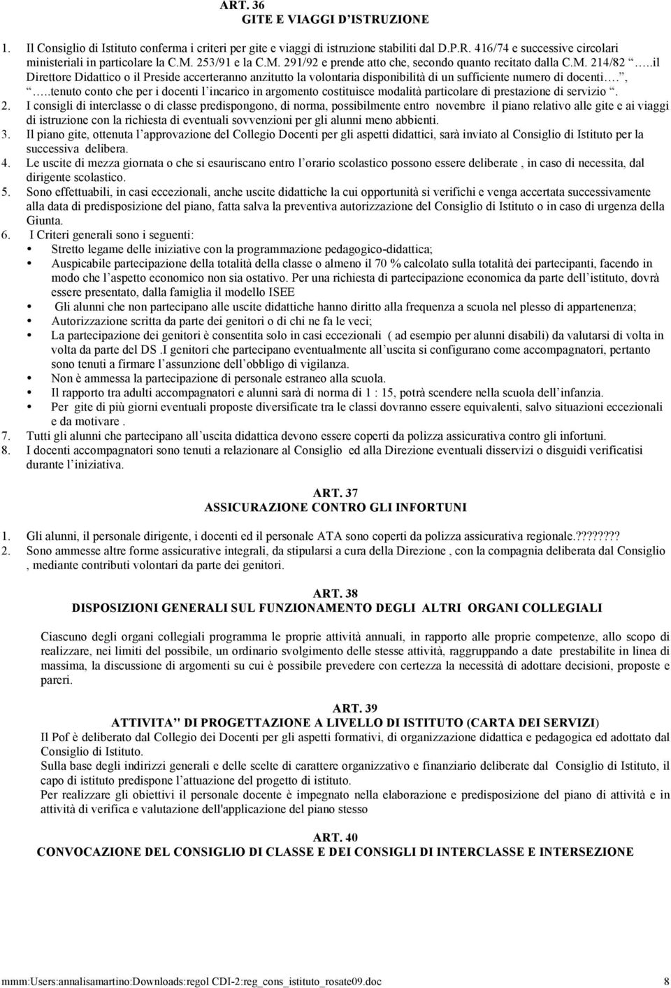 .il Direttore Didattico o il Preside accerteranno anzitutto la volontaria disponibilità di un sufficiente numero di docenti.,.