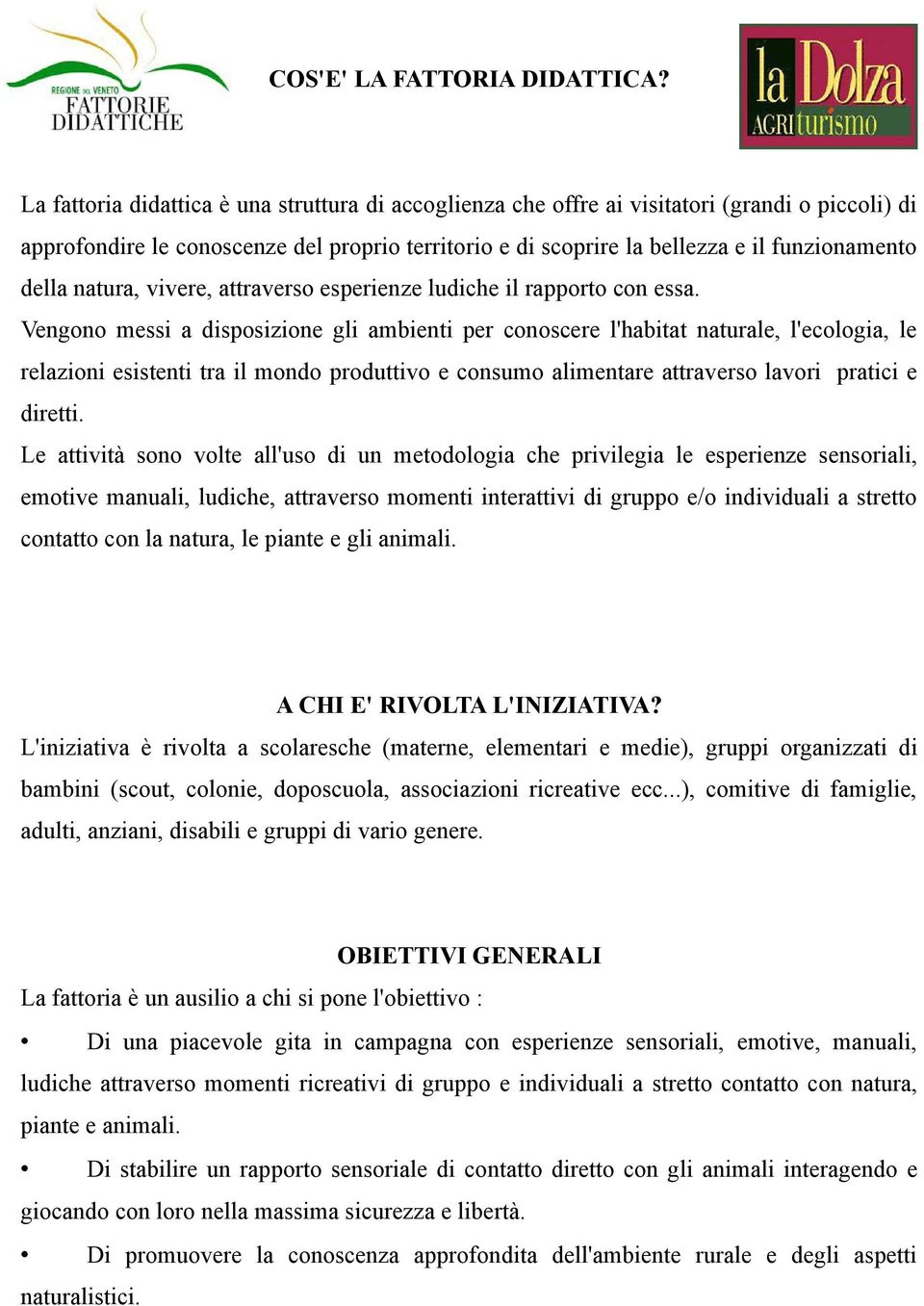 natura, vivere, attraverso esperienze ludiche il rapporto con essa.