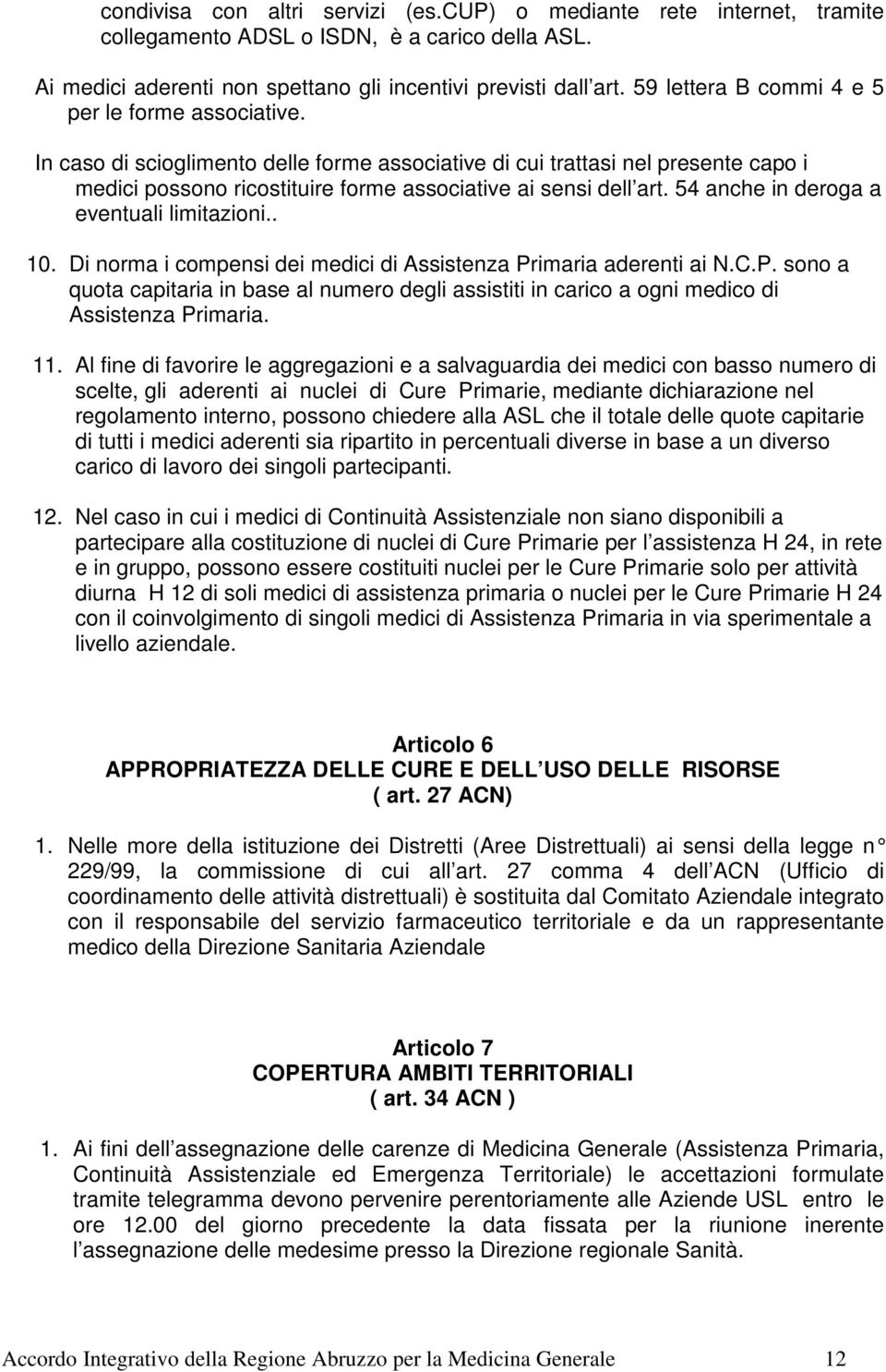 54 anche in deroga a eventuali limitazioni.. 10. Di norma i compensi dei medici di Assistenza Pr