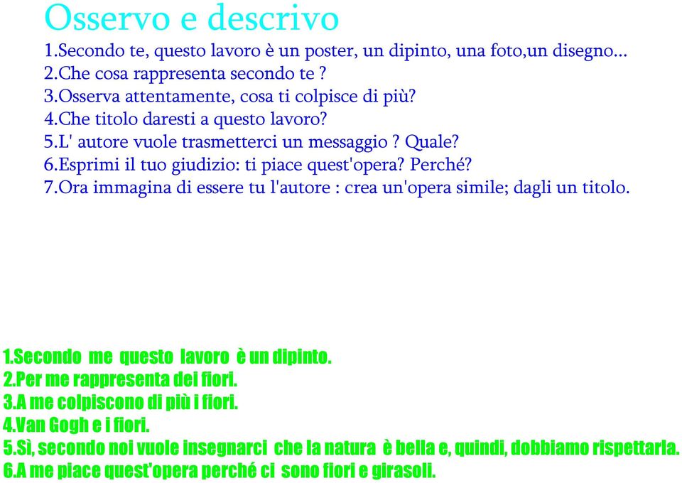 Esprimi il tuo giudizio: ti piace quest'opera? Perché? 7.Ora immagina di essere tu l'autore : crea un'opera simile; dagli un titolo. 1.