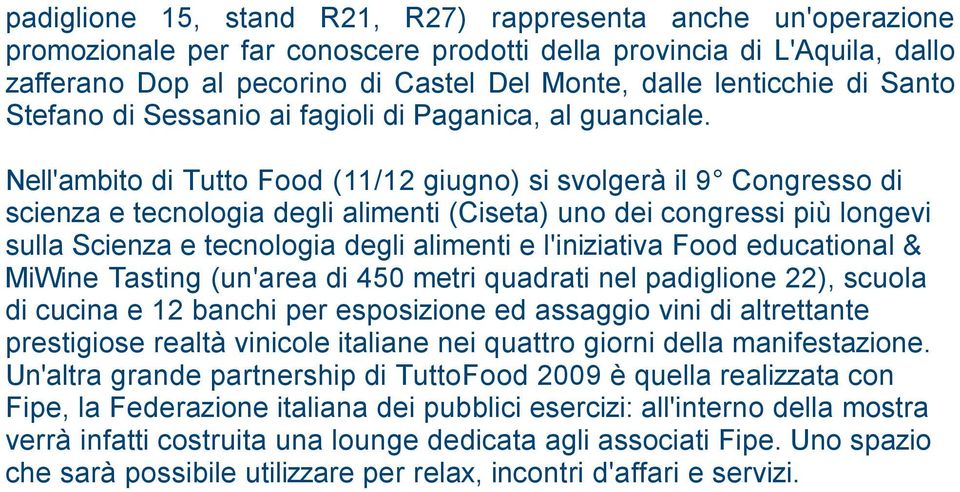 Nell'ambito di Tutto Food (11/12 giugno) si svolgerà il 9 Congresso di scienza e tecnologia degli alimenti (Ciseta) uno dei congressi più longevi sulla Scienza e tecnologia degli alimenti e